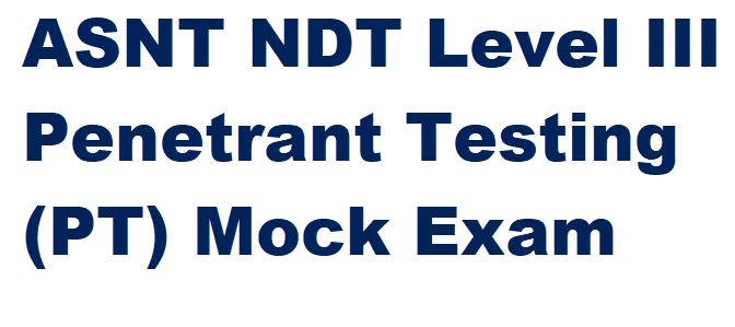 ASNT PT Level III Mock Examination