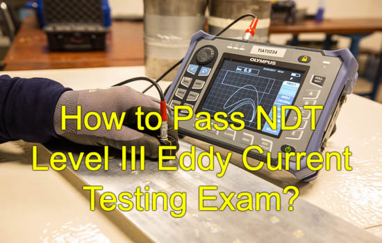 How to Pass NDT Level III Eddy Current Testing Exam?