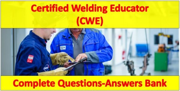 certified welding educator CWE exam questions-answers bank